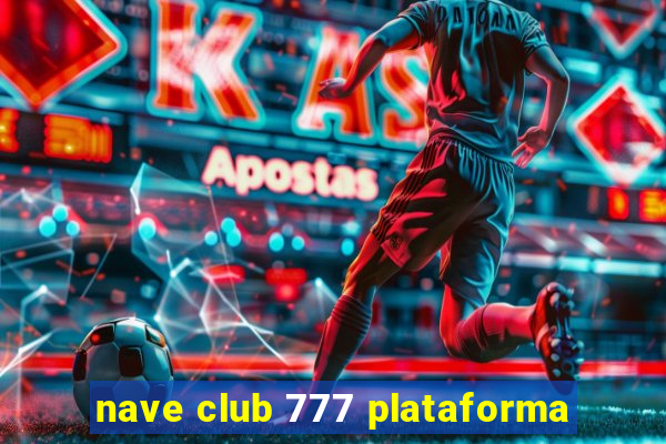 nave club 777 plataforma